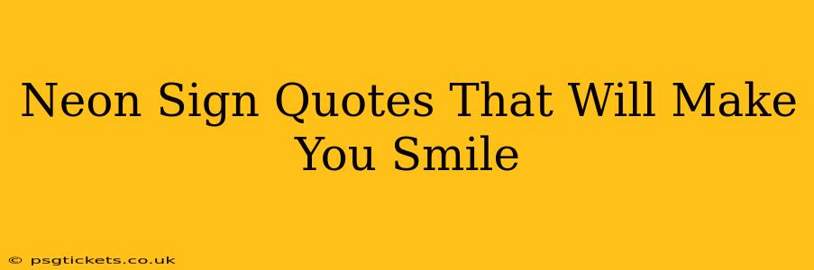 Neon Sign Quotes That Will Make You Smile