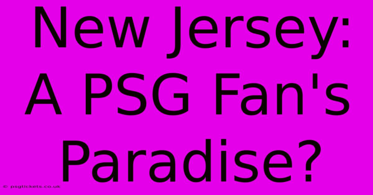 New Jersey: A PSG Fan's Paradise?