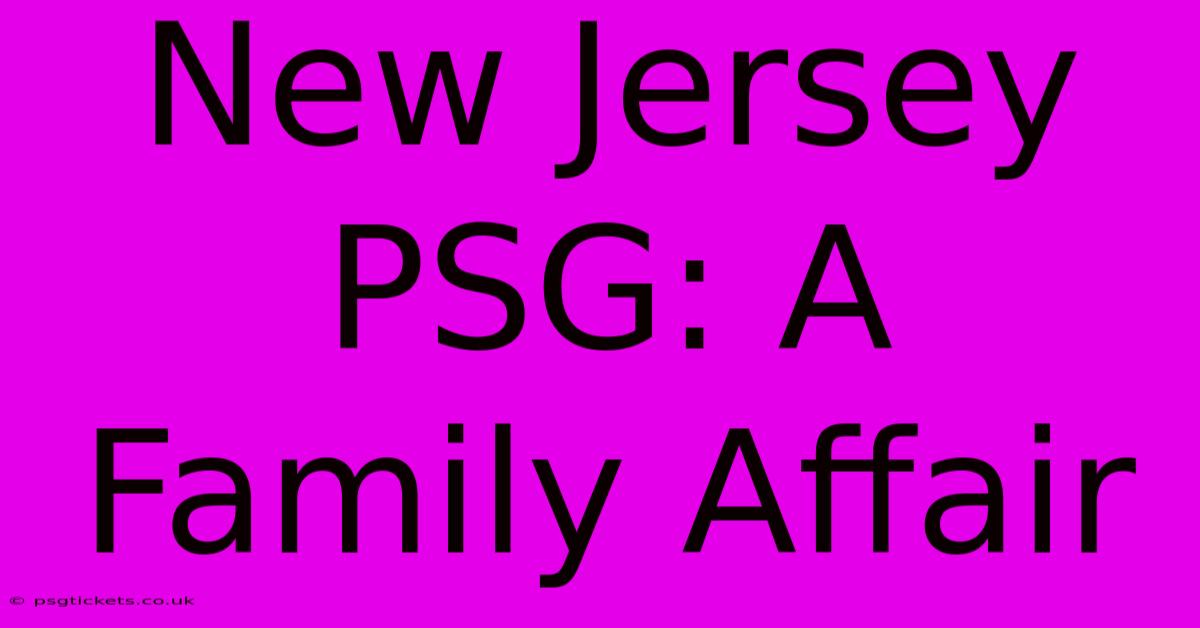 New Jersey PSG: A Family Affair