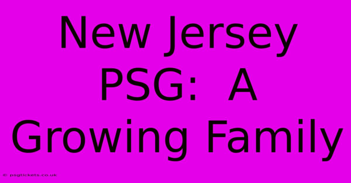 New Jersey PSG:  A Growing Family