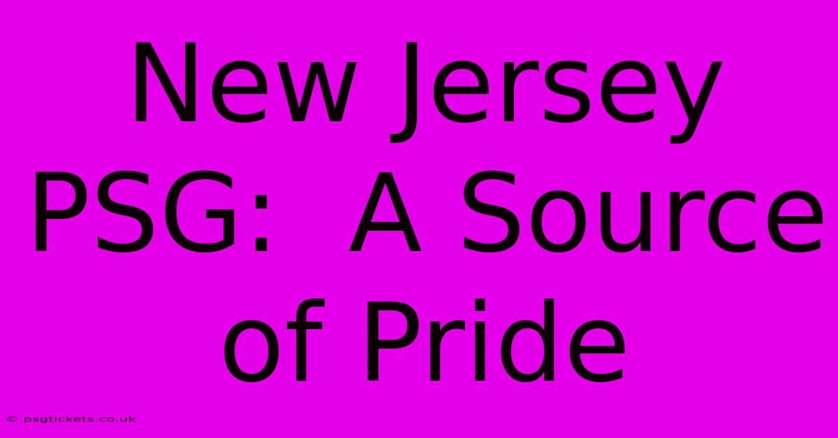 New Jersey PSG:  A Source Of Pride