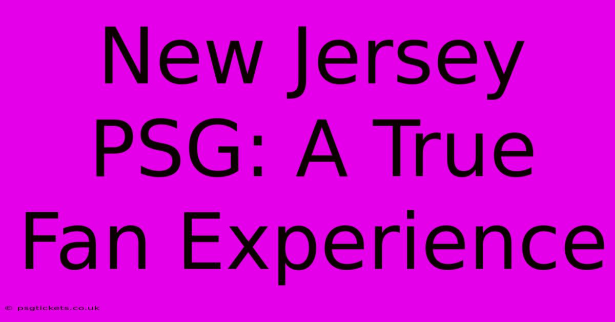 New Jersey PSG: A True Fan Experience