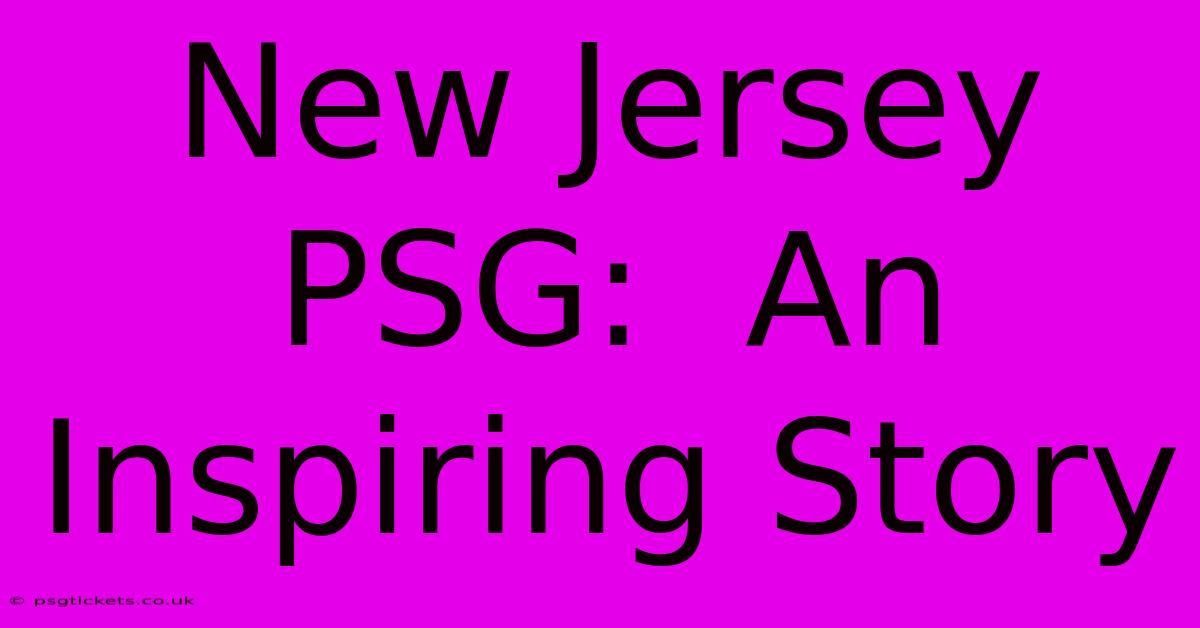 New Jersey PSG:  An Inspiring Story