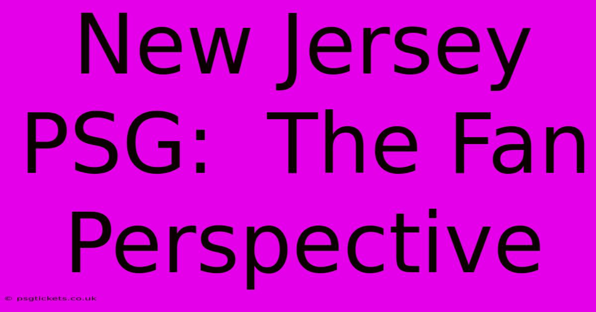 New Jersey PSG:  The Fan Perspective