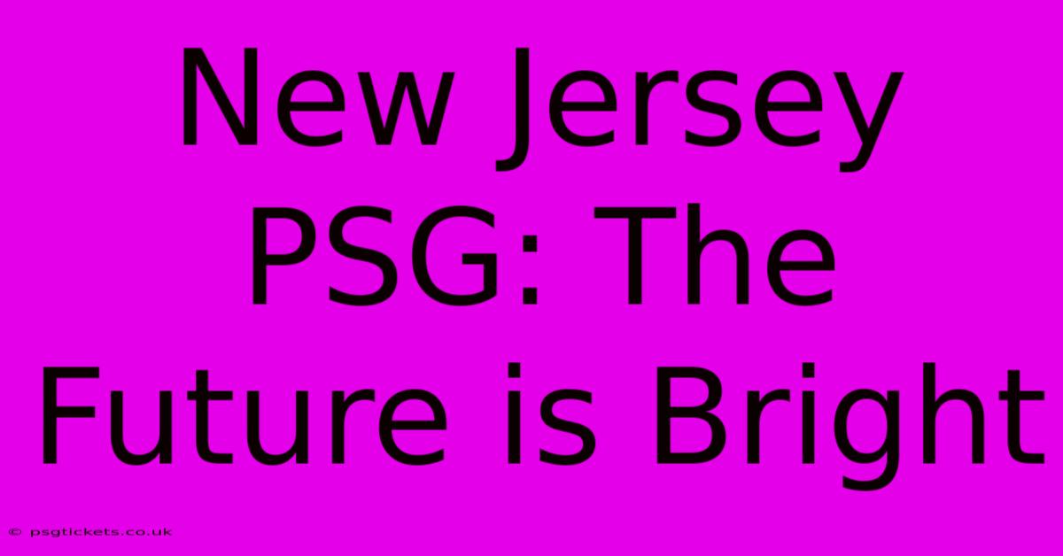 New Jersey PSG: The Future Is Bright