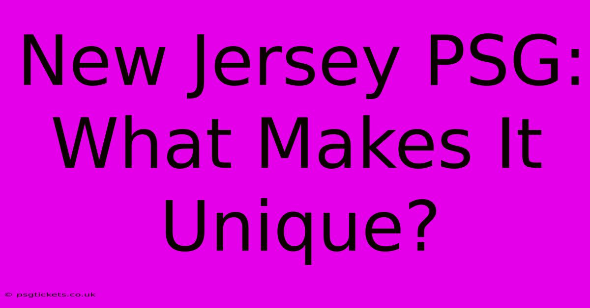 New Jersey PSG: What Makes It Unique?