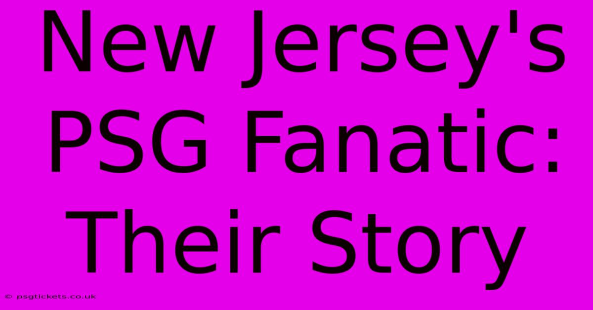 New Jersey's PSG Fanatic: Their Story