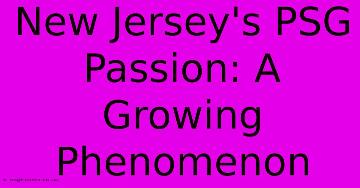 New Jersey's PSG Passion: A Growing Phenomenon