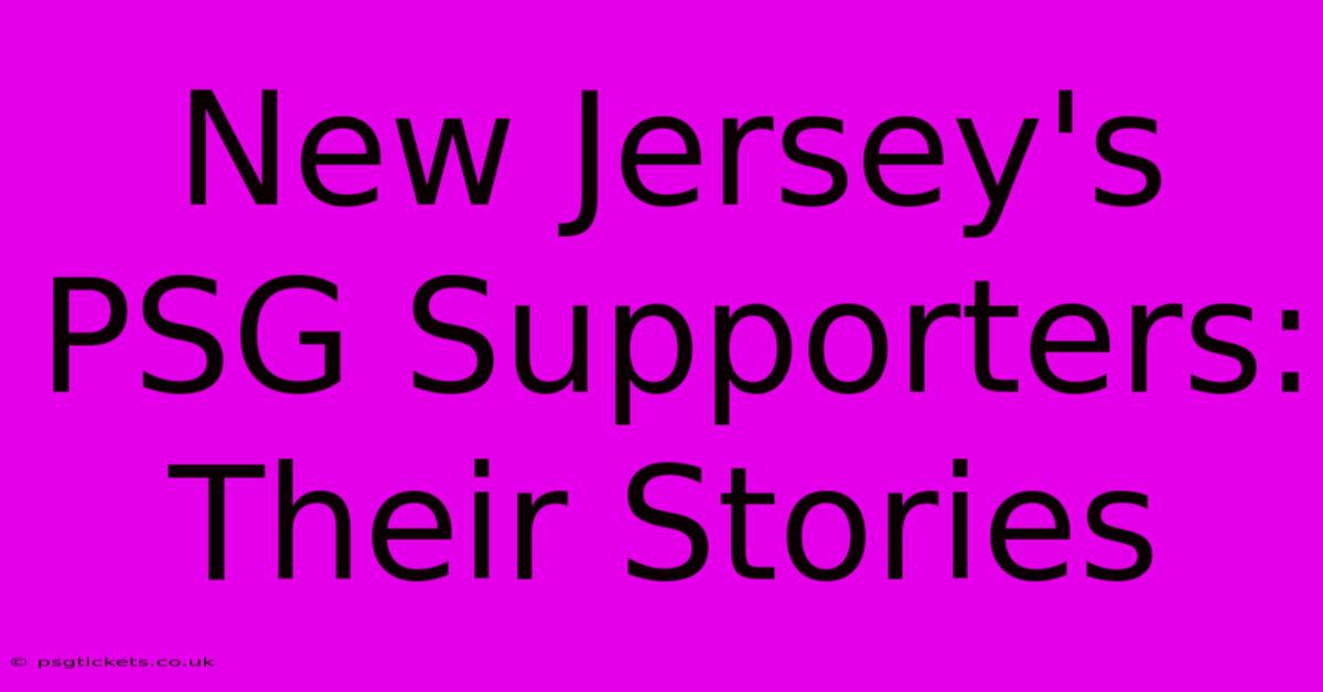 New Jersey's PSG Supporters: Their Stories