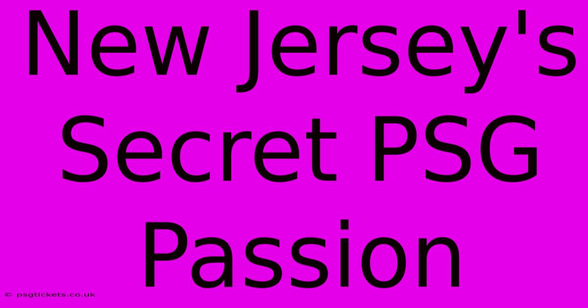 New Jersey's Secret PSG Passion