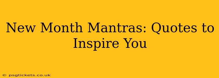 New Month Mantras: Quotes to Inspire You