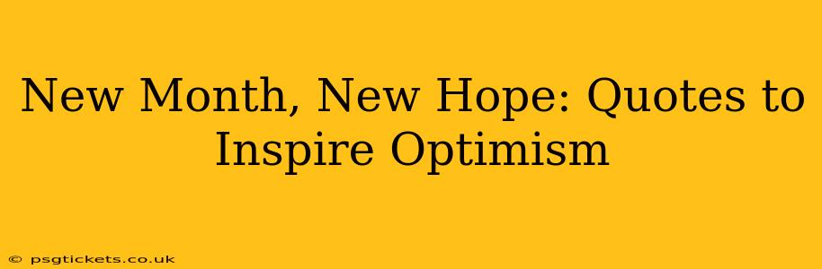 New Month, New Hope: Quotes to Inspire Optimism