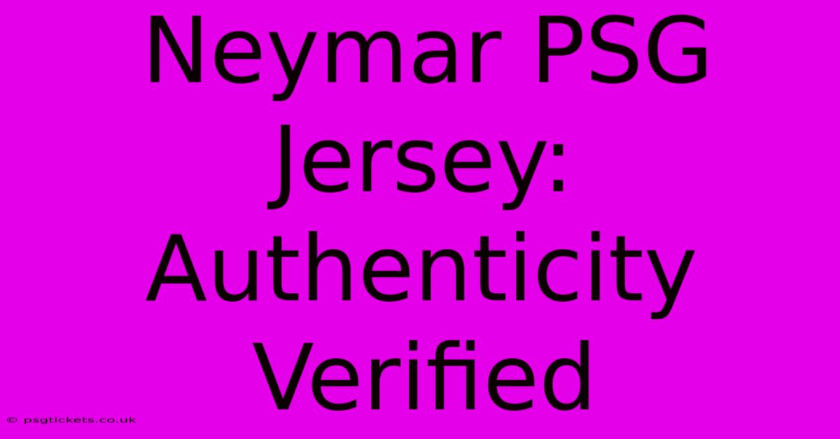 Neymar PSG Jersey: Authenticity Verified