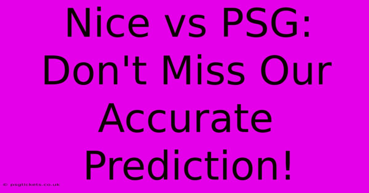 Nice Vs PSG: Don't Miss Our Accurate Prediction!