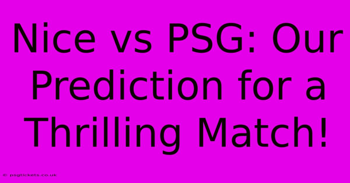 Nice Vs PSG: Our Prediction For A Thrilling Match!