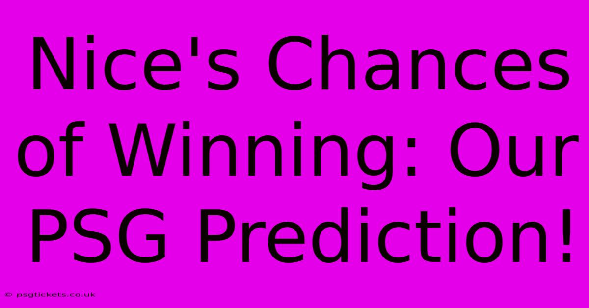 Nice's Chances Of Winning: Our PSG Prediction!