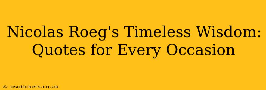 Nicolas Roeg's Timeless Wisdom: Quotes for Every Occasion