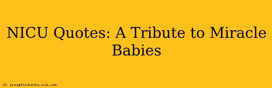 NICU Quotes: A Tribute to Miracle Babies