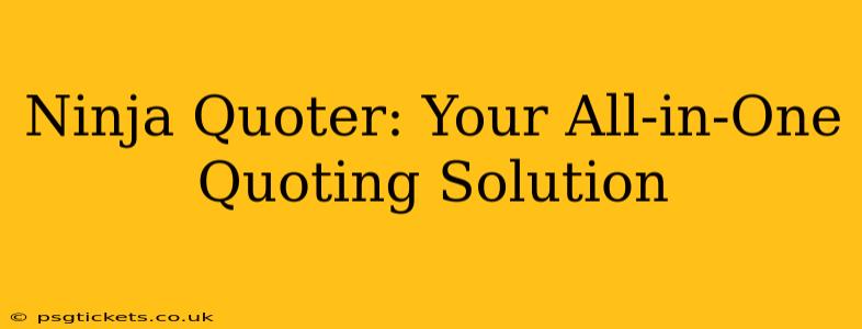 Ninja Quoter: Your All-in-One Quoting Solution