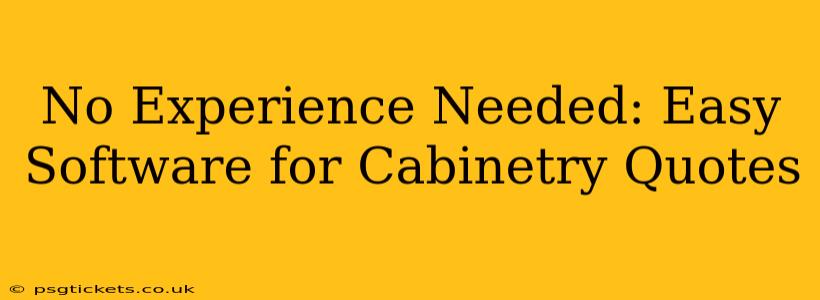 No Experience Needed: Easy Software for Cabinetry Quotes