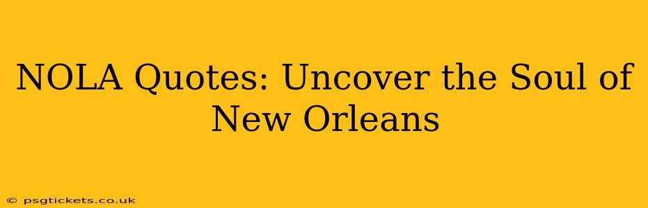 NOLA Quotes: Uncover the Soul of New Orleans