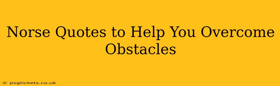 Norse Quotes to Help You Overcome Obstacles