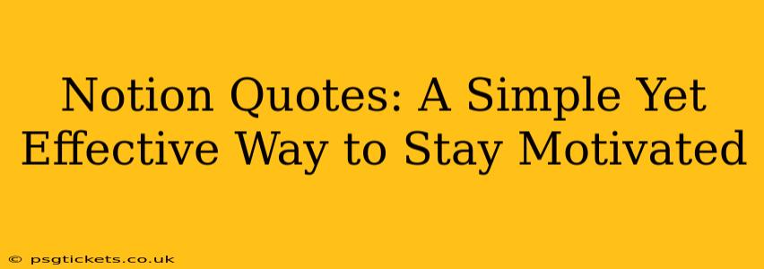 Notion Quotes: A Simple Yet Effective Way to Stay Motivated