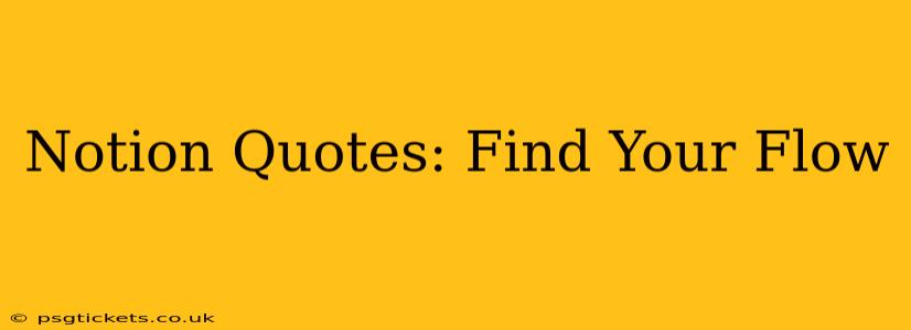 Notion Quotes: Find Your Flow