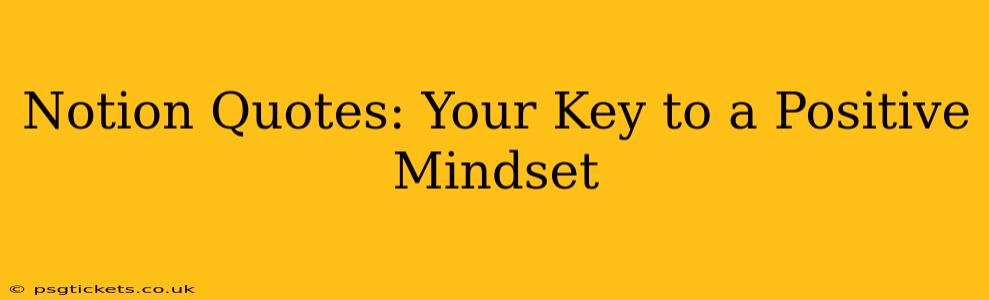 Notion Quotes: Your Key to a Positive Mindset