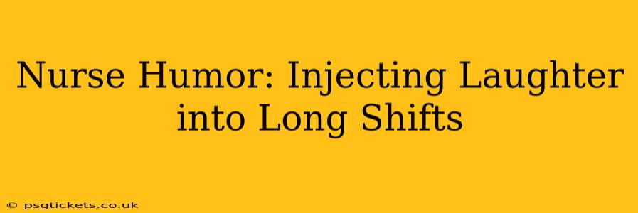 Nurse Humor: Injecting Laughter into Long Shifts