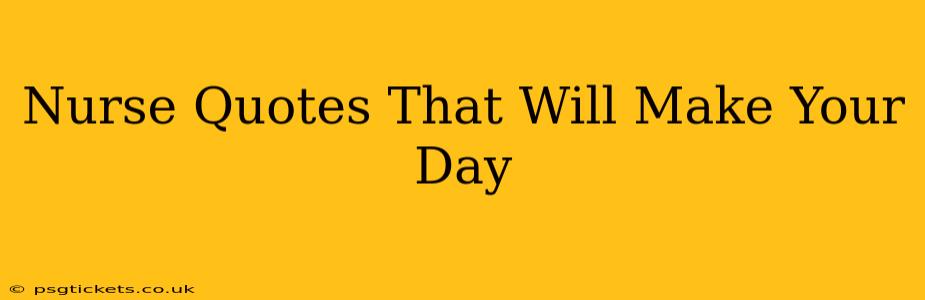 Nurse Quotes That Will Make Your Day