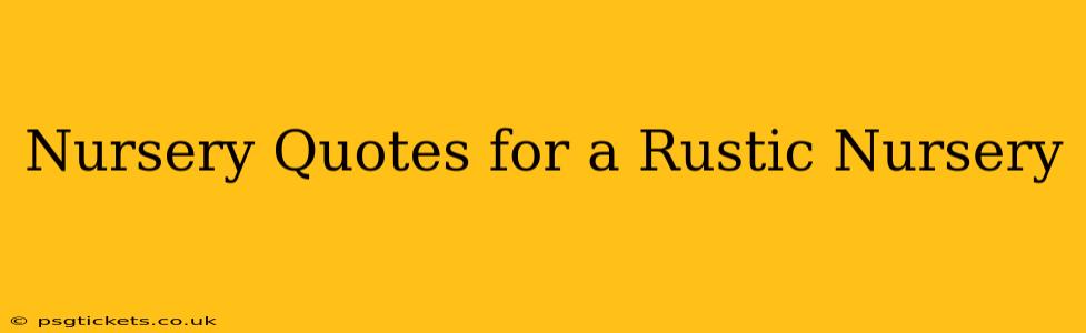 Nursery Quotes for a Rustic Nursery