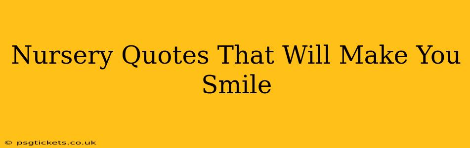 Nursery Quotes That Will Make You Smile