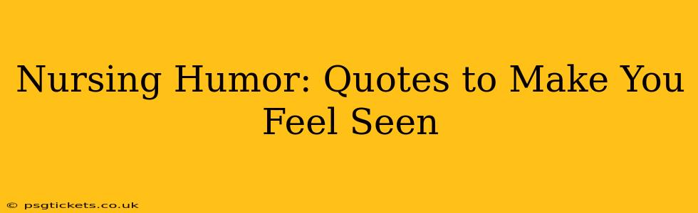 Nursing Humor: Quotes to Make You Feel Seen