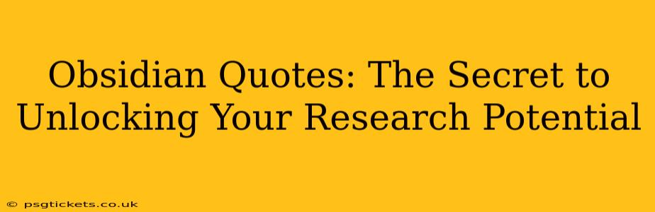 Obsidian Quotes: The Secret to Unlocking Your Research Potential