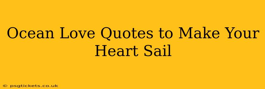 Ocean Love Quotes to Make Your Heart Sail