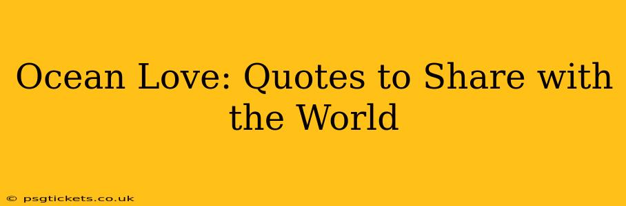 Ocean Love: Quotes to Share with the World
