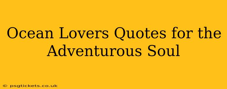 Ocean Lovers Quotes for the Adventurous Soul