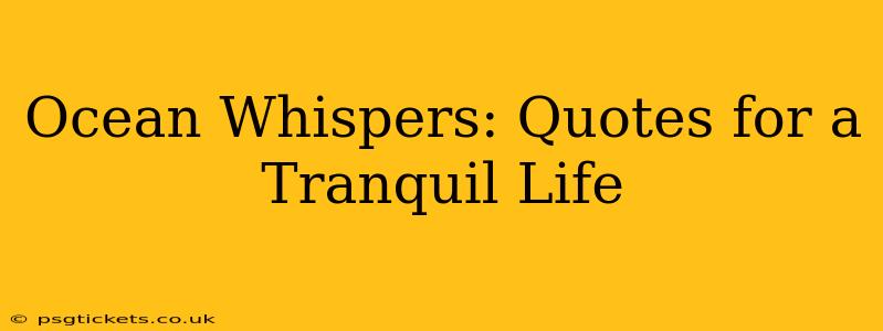 Ocean Whispers: Quotes for a Tranquil Life
