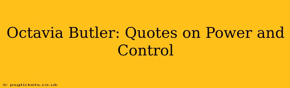 Octavia Butler: Quotes on Power and Control