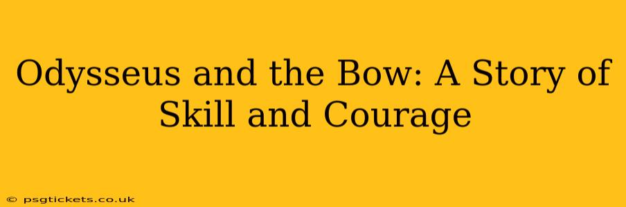 Odysseus and the Bow: A Story of Skill and Courage