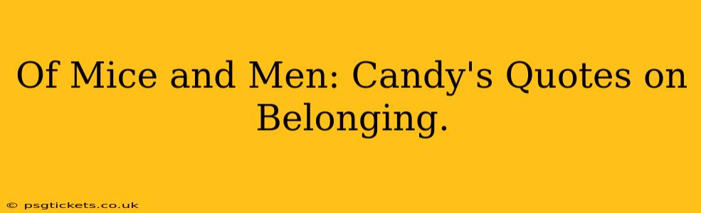 Of Mice and Men: Candy's Quotes on Belonging.