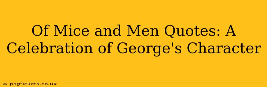 Of Mice and Men Quotes: A Celebration of George's Character