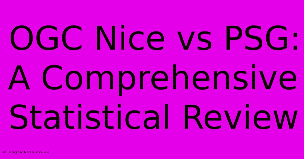 OGC Nice Vs PSG:  A Comprehensive Statistical Review