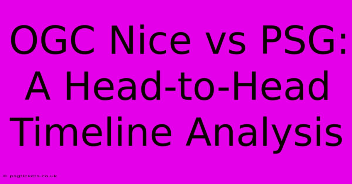 OGC Nice Vs PSG: A Head-to-Head Timeline Analysis