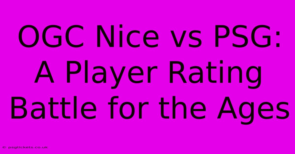 OGC Nice Vs PSG: A Player Rating Battle For The Ages