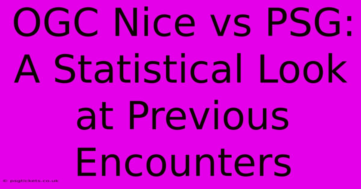 OGC Nice Vs PSG:  A Statistical Look At Previous Encounters