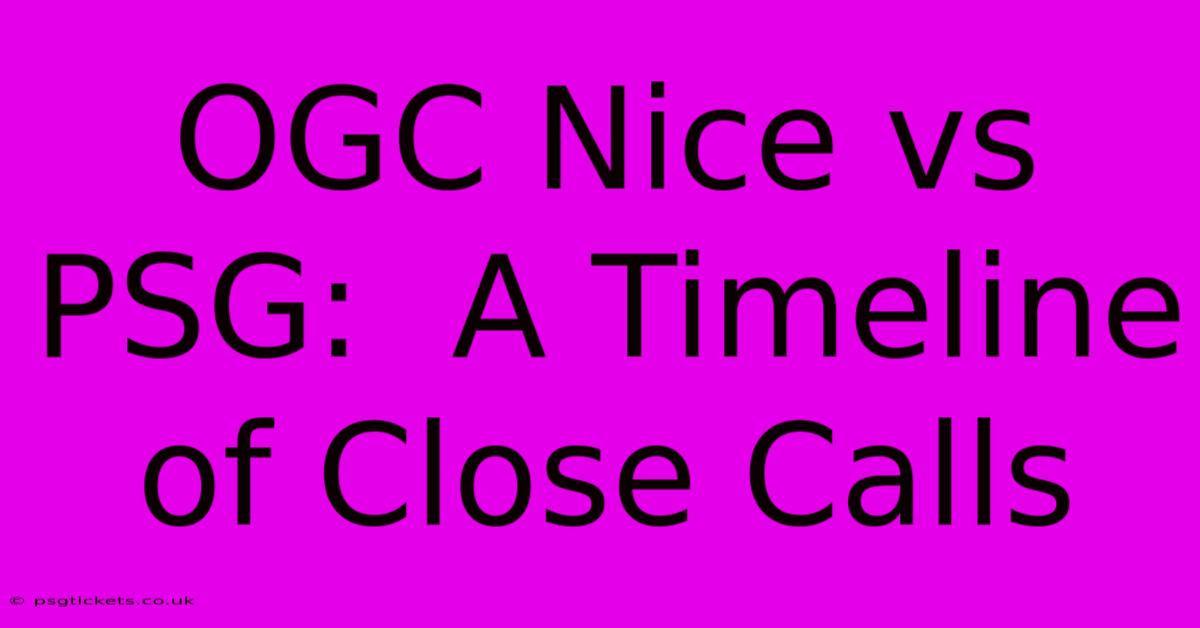 OGC Nice Vs PSG:  A Timeline Of Close Calls