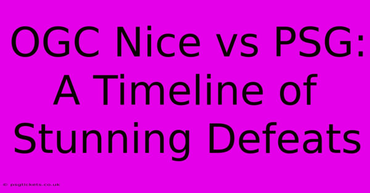 OGC Nice Vs PSG:  A Timeline Of Stunning Defeats