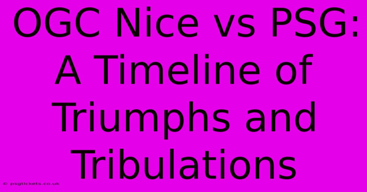 OGC Nice Vs PSG: A Timeline Of Triumphs And Tribulations